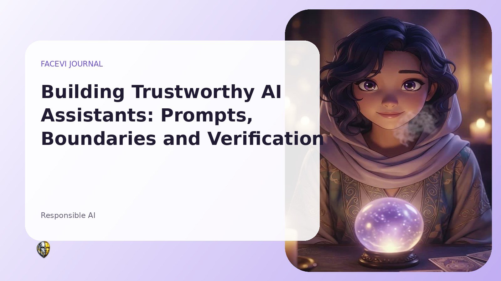 Building Trustworthy AI Assistants: Prompts, Boundaries and Verification